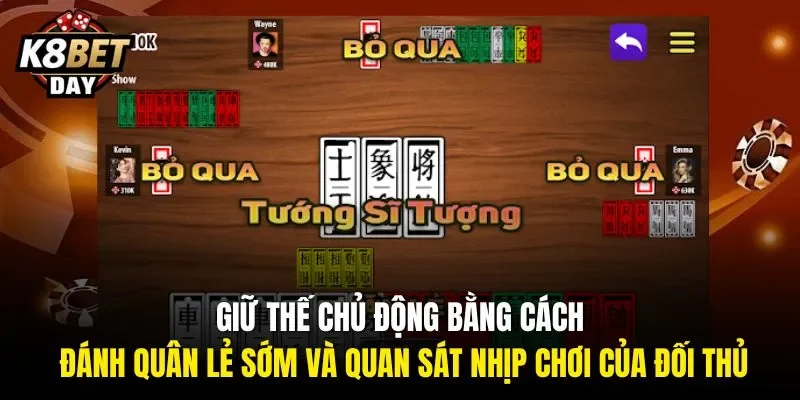 Giữ thế chủ động bằng cách đánh quân lẻ sớm và quan sát nhịp chơi của đối thủ