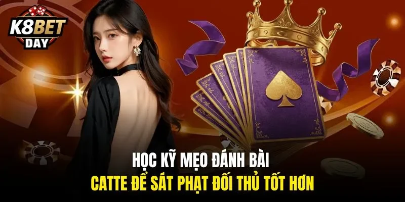 Học kỹ mẹo đánh bài catte để sát phạt đối thủ tốt hơn
